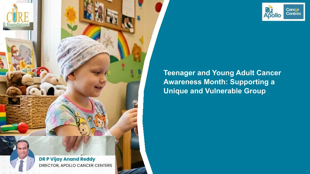 Teenager and Young Adult Cancer Awareness Month: Supporting a Unique and Vulnerable Group